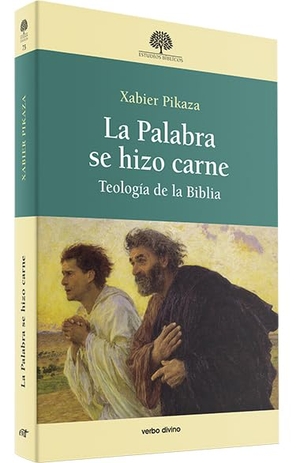 Pikaza, Xabier. La palabra se hizo carne : teología de la Biblia. Editorial Verbo Divino, 2020.