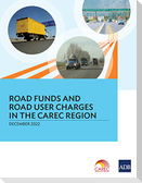 Road Funds and Road User Charges in the CAREC Region
