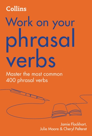 Pelteret, Cheryl / Flockhart, Jamie et al. Phrasal Verbs - B1-C2. HarperCollins Publishers, 2021.