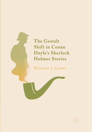 Crowe, Michael J.. The Gestalt Shift in Conan Doyle's Sherlock Holmes Stories. Springer International Publishing, 2018.