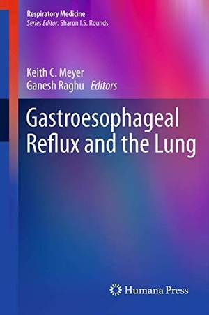 Raghu, Ganesh / Keith C. Meyer (Hrsg.). Gastroesophageal Reflux and the Lung. Springer New York, 2014.