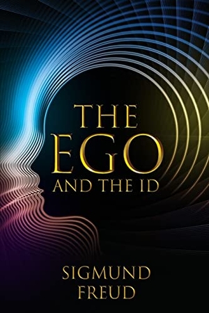 Freud, Sigmund. The Ego and the Id. Left Of Brain Onboarding Pty Ltd, 2021.