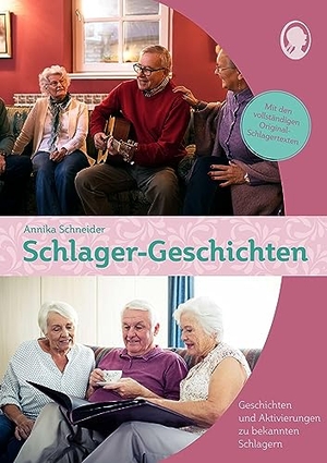 Schneider, Annika / Natali Mallek. Schlager-Geschichten für Senioren - Geschichten zum Vorlesen, Mitsingen und Mitmachen. Singliesel GmbH, 2019.