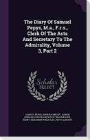 The Diary Of Samuel Pepys, M.a., F.r.s., Clerk Of The Acts And Secretary To The Admirality, Volume 3, Part 2