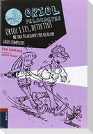 Oriol i Lis, detectius. Mètode Pelacanyes per resoldre casos complexos
