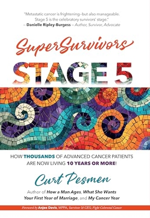 Pesmen, Curt. Supersurvivors: Stage 5 - How Thousands of Advanced Cancer Patients Are Now Living 10 Years or More!. Tatra Press, 2026.