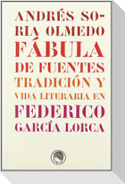 Fábula de fuentes : tradición y vida literaria en Federico García Lorca