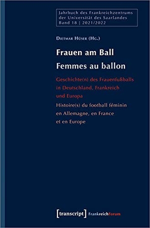 Hüser, Dietmar (Hrsg.). Frauen am Ball / Filles en crampons - Geschichte(n) des Frauenfußballs in Deutschland, Frankreich und Europa / Histoire(s) du football féminin en Allemagne, en France et en Europe. Transcript Verlag, 2022.