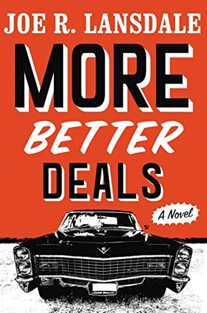 Lansdale, Joe R. More Better Deals. Little Brown and Company, 2020.