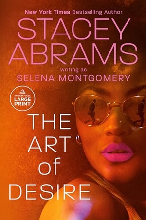 Abrams, Stacey / Selena Montgomery. The Art of Desire. Penguin Random House LLC, 2023.