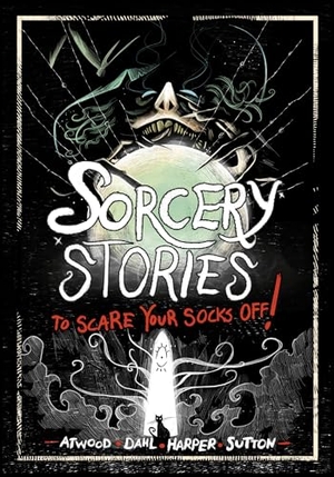Harper, Benjamin / Sutton, Laurie S. et al. Sorcery Stories to Scare Your Socks Off!. Capstone Global Library Ltd, 2024.