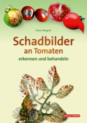 Margraf, Klaus. Schadbilder an Tomaten - erkennen und behandeln. Quelle + Meyer, 2026.
