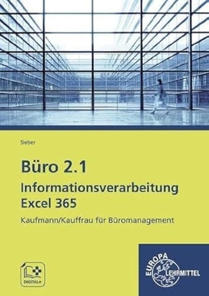 Sieber, Michael. Büro 2.1 - Informationsverarbeitung Excel 365 - Kaufmann/Kauffrau für Büromanagement. Europa Lehrmittel Verlag, 2022.