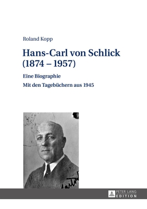 Kopp, Roland. Hans-Carl von Schlick (1874¿1957) - Eine Biographie ¿ Mit den Tagebüchern aus 1945. Peter Lang, 2015.