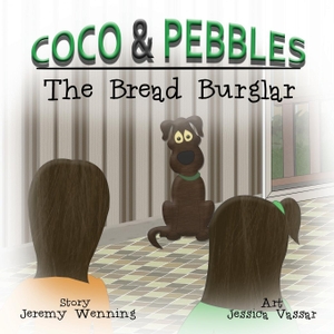 Wenning, Jeremy. Coco & Pebbles - Bread Burglar. Baj Publishing & Media LLC, 2017.