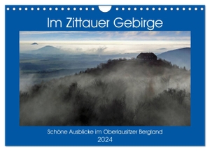 Das Zittauer Gebirge - (Wandkalender 2024 DIN A4 quer), CALVENDO Monatskalender - Schöne Ausblicke im Oberlausitzer Bergland. Calvendo, 2023.