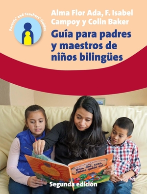 Ada, Alma Flor / Campoy, F. Isabel et al. Guía para padres y maestros de niños bilingües - 2.a edición. Multilingual Matters, 2017.