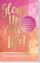 Glow Up Your Life!
