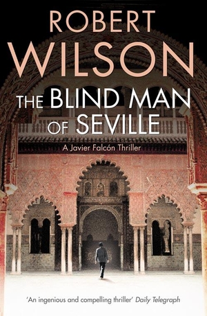 Wilson, Robert. The Blind Man of Seville. HarperCollins Publishers, 2009.