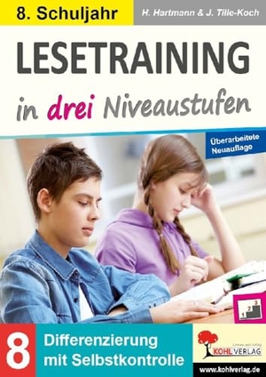 Hartmann, Horst / Jürgen Tille-Koch. Lesetraining in drei Niveaustufen / Klasse 8 - Differenzierung mit Selbstkontrolle (8. Schuljahr). Kohl Verlag, 2023.