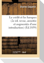 Le crédit et les banques 2e éd. revue, annotée et augmentée d'une introduction