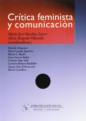 Sánchez Leyva, María José / Alicia Reigada Olaizola. Crítica feminista y comunicación. Comunicación Social Ediciones y Publicaciones, 2007.