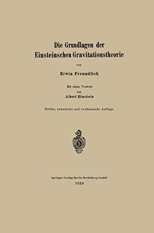 Einstein, Albert / Erwin Freundlich. Die Grundlagen der Einsteinschen Gravitationstheorie. Springer Berlin Heidelberg, 1920.