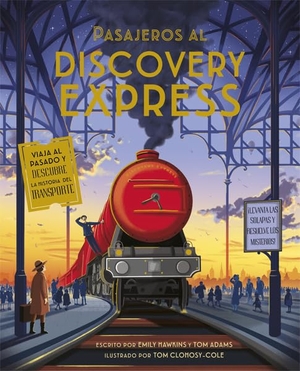 Adams, Tom / Emily Hawkins. Pasajeros al Discovery Express. La Galera, SAU, 2019.