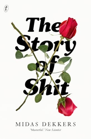 Dekkers, Midas. The Story Of Shit. Text Publishing, 2018.
