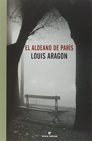 Aragon, Louis. El aldeano de París. Errata Naturae Editores S.L., 2016.