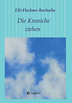Fleckner Rochalla, Elli. Die Kraniche ziehen. tredition, 2018.