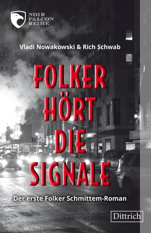 Nowakowski, Vladi / Rich Schwab. Folker hört die Signale - Der erste Folker Schmittem-Roman. Dittrich Verlag, 2023.
