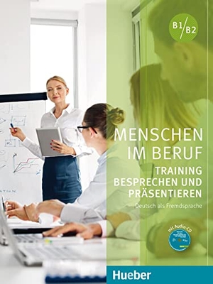 Schlüter, Sabine. Menschen im Beruf - Training Besprechen und Präsentieren - Deutsch als Fremd- und Zweitsprache / Kursbuch mit Audio-CD. Hueber Verlag GmbH, 2018.