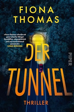 Thomas, Fiona. Der Tunnel - Thriller | 'Fiona Thomas schreibt mit ganz scharfer Klinge! Geschliffen, atmosphärisch und nervenzerfetzend spannend.' Linus Geschke. Piper Verlag GmbH, 2026.