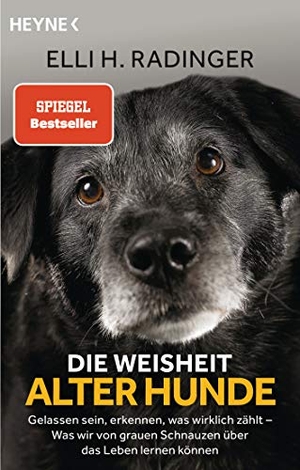 Radinger, Elli H.. Die Weisheit alter Hunde - Gelassen sein, erkennen, was wirklich zählt - Was wir von grauen Schnauzen über das Leben lernen können. Heyne Taschenbuch, 2020.