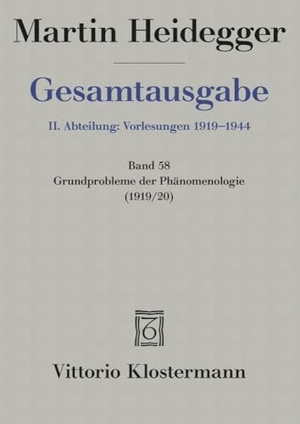 Heidegger, Martin. Gesamtausgabe Abt. 2 Vorlesungen Bd. 58. Grundprobleme der Phänomenologie. Klostermann Vittorio GmbH, 2010.