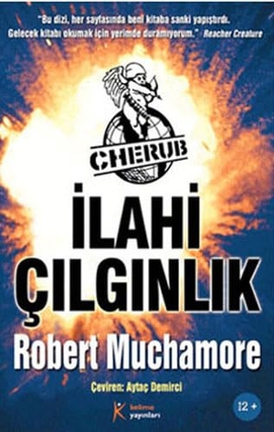 Muchamore, Robert. Cherub-Ilahi Cilginlik. Kelime Yayinlari, 2011.