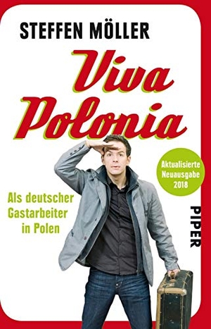 Möller, Steffen. Viva Polonia - Als deutscher Gastarbeiter in Polen. Piper Verlag GmbH, 2018.