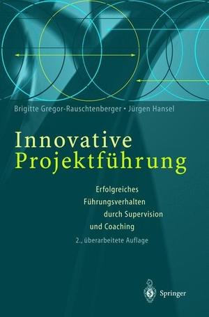 Hansel, Jürgen / Brigitte Gregor-Rauschtenberger. Innovative Projektführung - Erfolgreiches Führungsverhalten durch Supervision und Coaching. Springer Berlin Heidelberg, 2001.