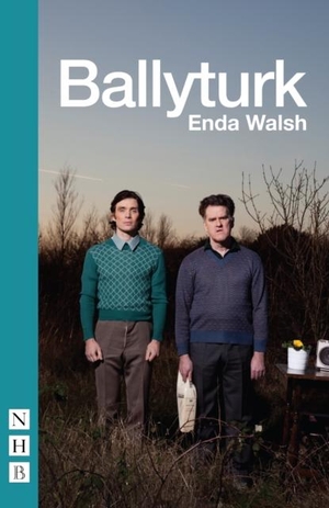 Walsh, Enda. Ballyturk. Nick Hern Books, 2014.