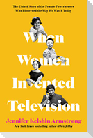 When Women Invented Television