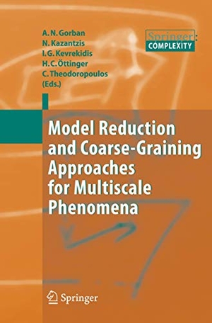 Gorban, Alexander N. / Nikolas Kazantzis et al (Hrsg.). Model Reduction and Coarse-Graining Approaches for Multiscale Phenomena. Springer Berlin Heidelberg, 2006.