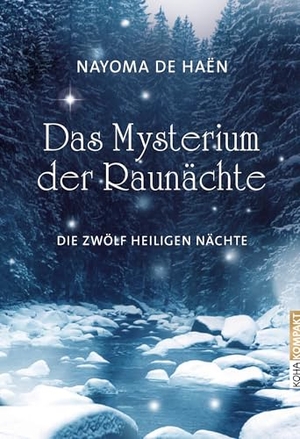 Haën, Nayoma de. Das Mysterium der Raunächte - Die zwölf heiligen Nächte. Koha-Verlag GmbH, 2012.