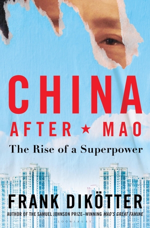 Dikötter, Frank. China After Mao - The Rise of a Superpower. Bloomsbury USA, 2022.