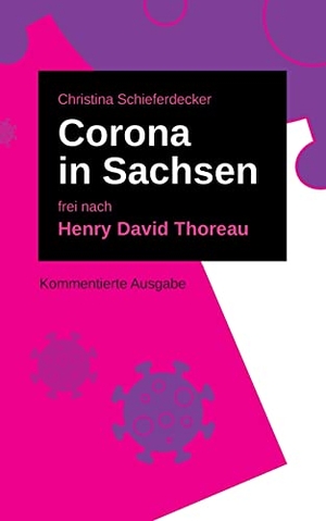 Thoreau, Henry David / Christina Schieferdecker. Corona in Sachsen. Books on Demand, 2021.