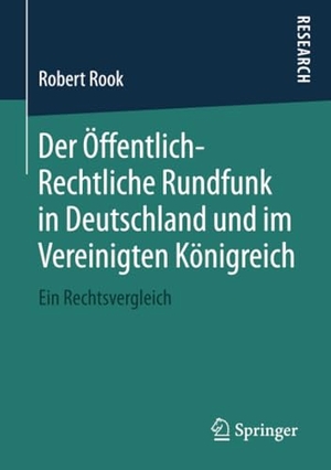 Rook, Robert. Der Öffentlich-Rechtliche Rundfunk in Deutschland und im Vereinigten Königreich - Ein Rechtsvergleich. Springer Fachmedien Wiesbaden, 2019.