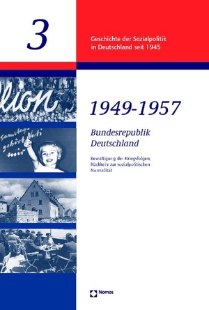 Bundesrepublik 1949 - 1957 - Bewältigung der Kriegsfolgen, Rückkehr zur sozialpolitischen Normalität inc.Dok.-CD-Rom. Nomos Verlagsges.MBH + Co, 2006.