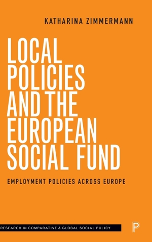 Zimmermann, Katharina. Local Policies and the European Social Fund - Employment Policies Across Europe. Policy Press, 2019.