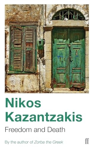 Kazantzakis, Nikos. Freedom and Death. Faber & Faber, 1995.