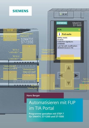 Berger, Hans. Automatisieren mit FUP im TIA Portal - Programme gestalten mit STEP 7 für SIMATIC S7-1200 und S7-1500. Publicis Kommunikationsag, 2020.